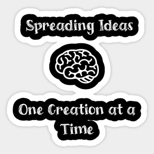 Spreading Ideas, One Creation at a Time Sticker